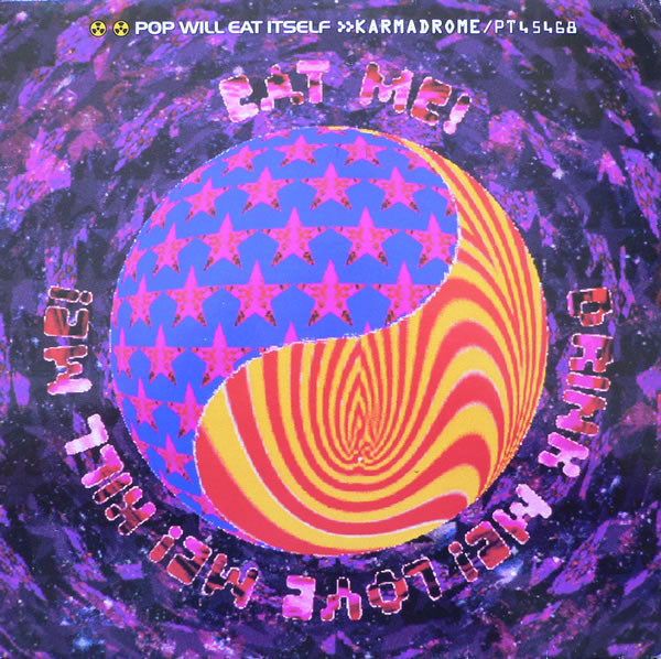 Pop Will Eat Itself - Karmadrome / Eat Me! Drink Me! Love Me! Kill Me image 1