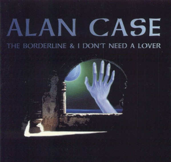 Alan Case - Borderline & I Don't Need A Lover - CD image 1