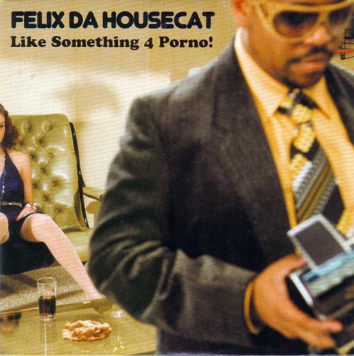 Felix Da Housecat - Like Something 4 Porno! - Used CD image 1