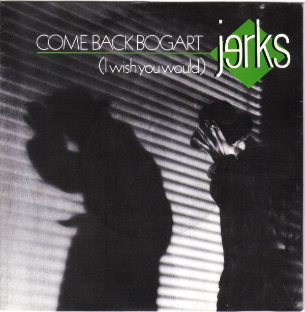Jerks - Come Back Bogart (I Wish You Would) - Used Vinyl Record 7" image 1