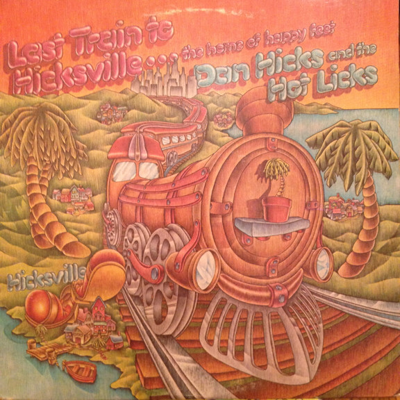 Dan Hicks And His Ho - Last Train To Hicksville...The Home Of Happy F image 1
