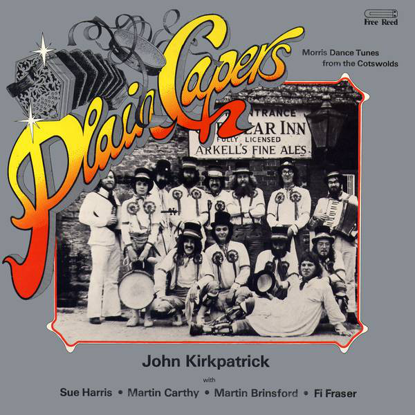 John Kirkpatrick - Plain Capers - Morris Dance Tunes From The Cotswolds image 1