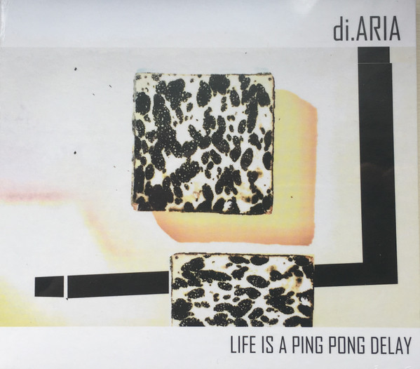 Di.Aria - Life Is A Ping Pong Delay - CD image 1