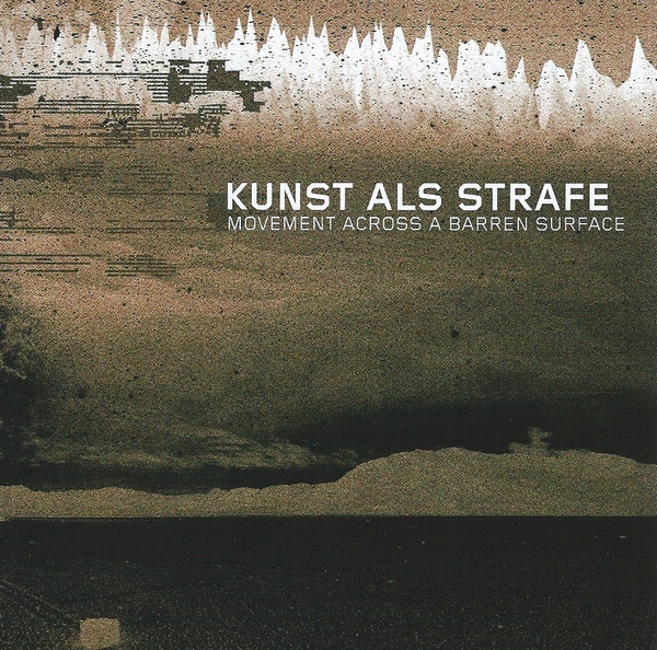 Kunst Als Strafe - Movement Across A Barren Surface - CD image 1