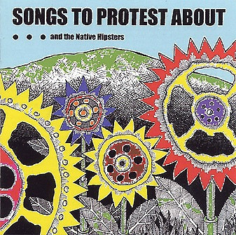 ...And The Native Hi - Songs To Protest About - Used CD image 1