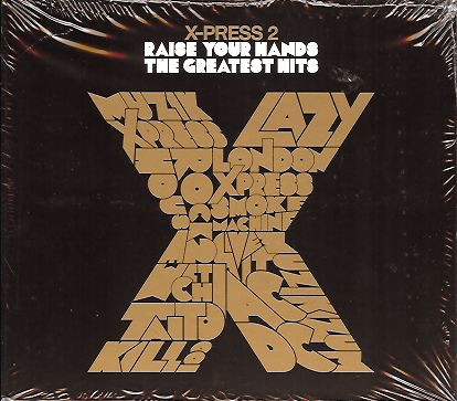 X-Press 2 - Raise Your Hands - The Greatest Hits - CD image 1