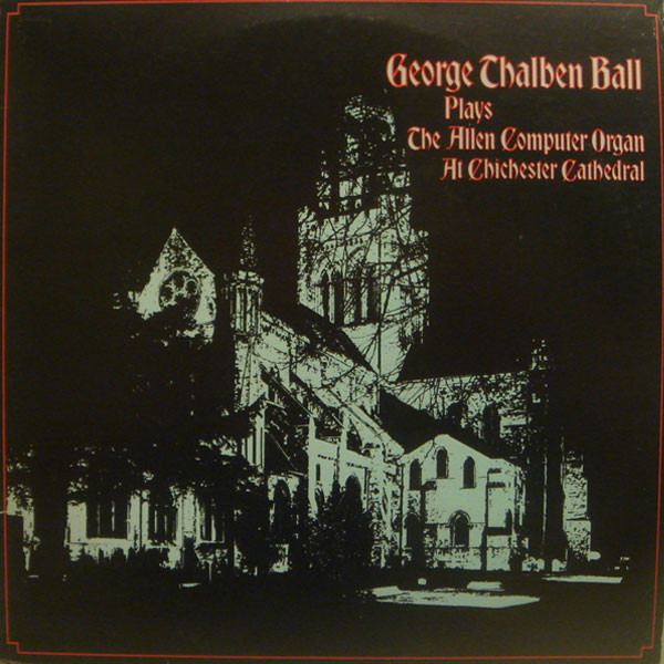 George Thalben-Ball - Plays The Allen Computer Organ At Chichester Cathe image 1