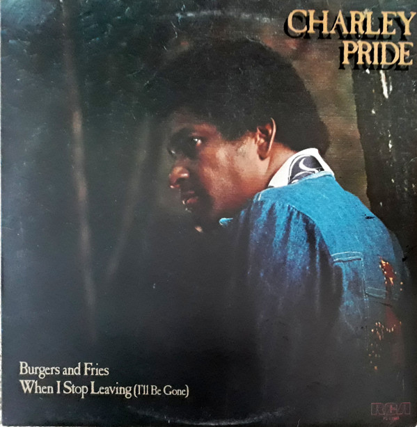Charley Pride - Burgers And Fries.  When I Stop Leaving (I'll Be Gone) - image 1