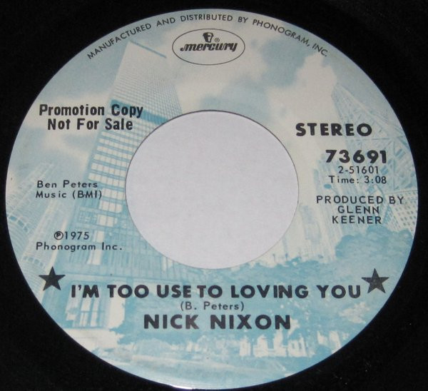 Nick Nixon - I'm Too Used To Loving You / I Just Love Here - image 1