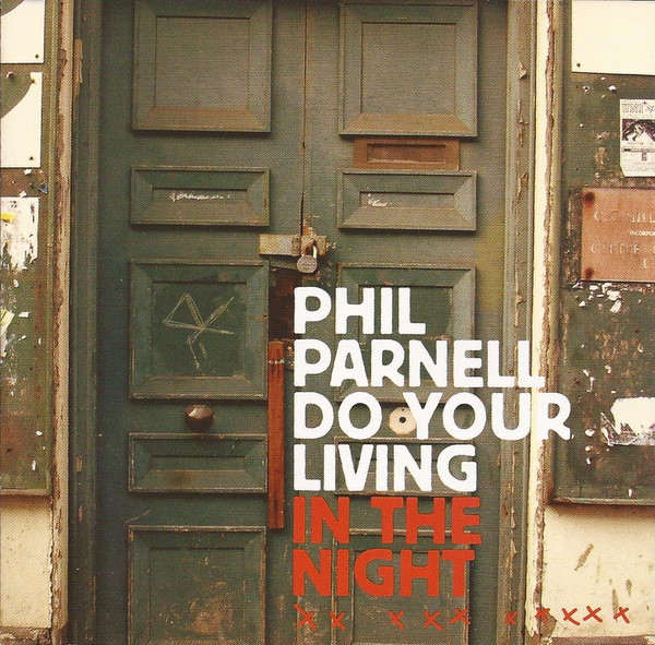 Phil Parnell - Do Your Living In The Night - CD image 1
