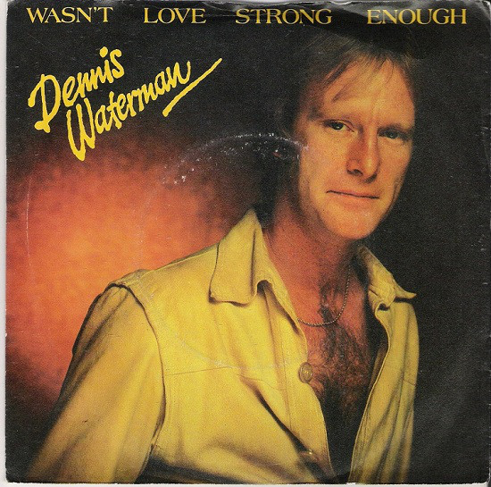 Dennis Waterman - Wasn't Love Strong Enough - Used Vinyl Record 7" image 1