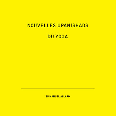 Emmanuel Allard - Nouvelles Upanishads Du Yoga - Used CD image 1
