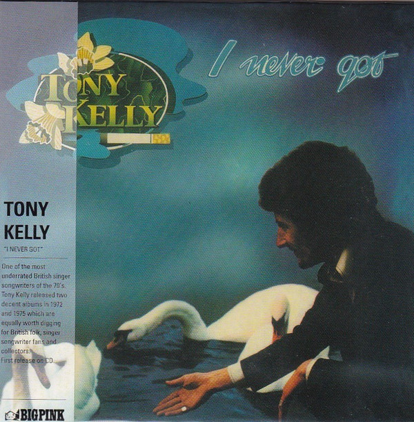 Tony Kelly - I Never Got - CD image 1