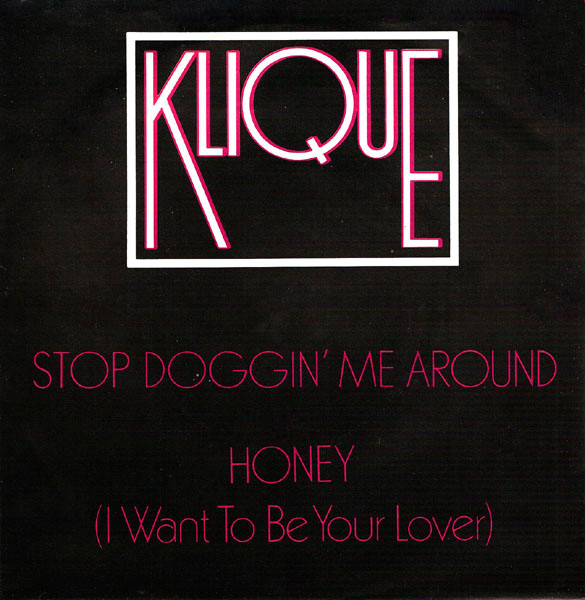 Klique - Stop Doggin' Me Around / Honey (I Want To Be Your Lover) - Used image 1
