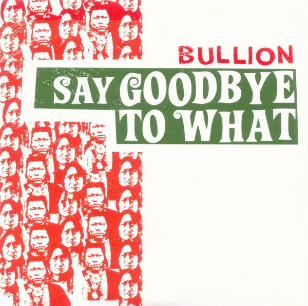 Bullion - Say Goodbye To What - Vinyl Record 7" image 1
