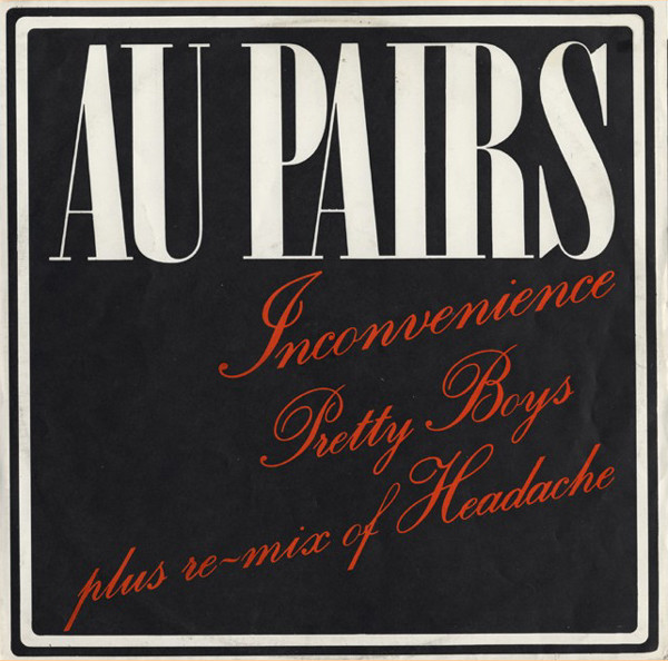 Au Pairs - Inconvenience Pretty Boys Plus Re-Mix Of Headache - Used V image 1