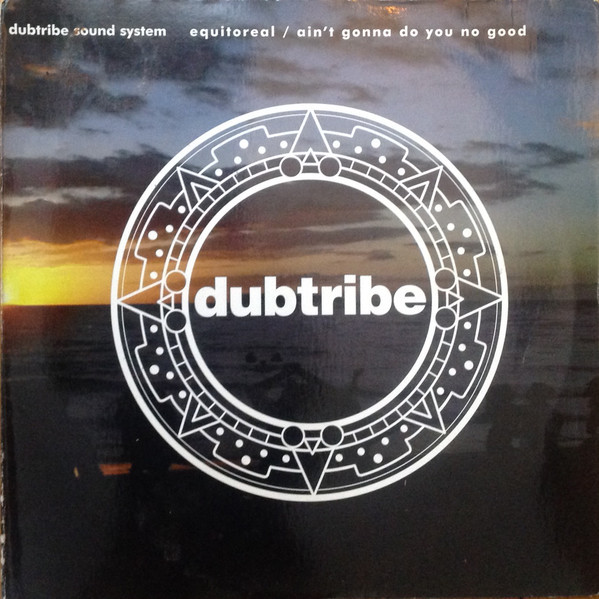 Dubtribe Sound Syste - Equitoreal / Ain't Gonna Do You No Good - Used Vi image 1