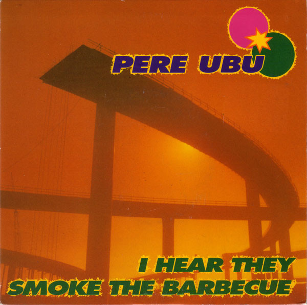 Pere Ubu - I Hear They Smoke The Barbecue - Used Vinyl Record 7" image 1