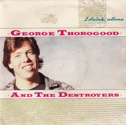 George Thorogood & T - I Drink Alone - Used Vinyl Record 7" image 1