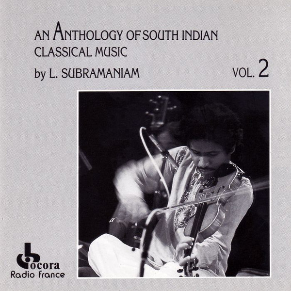 L. Subramaniam - An Anthology Of South Indian Classical Music, Vol. 2 image 1