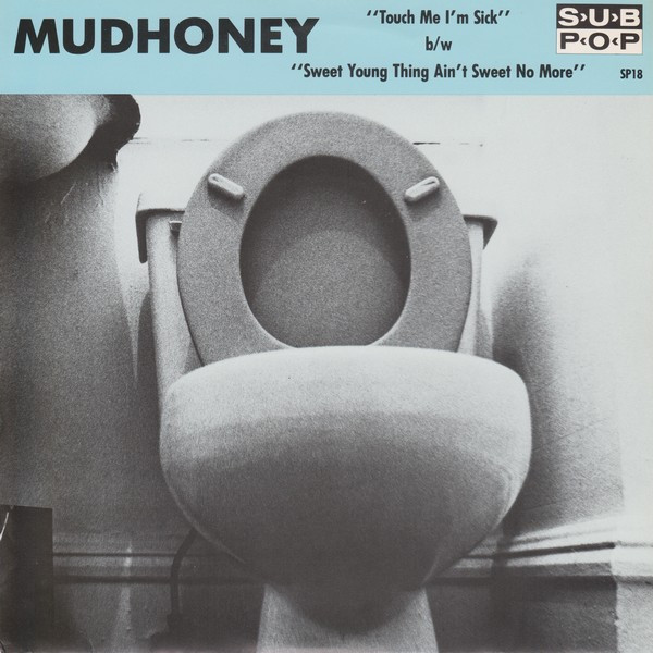 Mudhoney - Touch Me I'm Sick b/w Sweet Young Thing Ain't Sweet No More - image 1