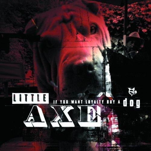 Little Axe - If You Want Loyalty Buy A Dog - CD image 1