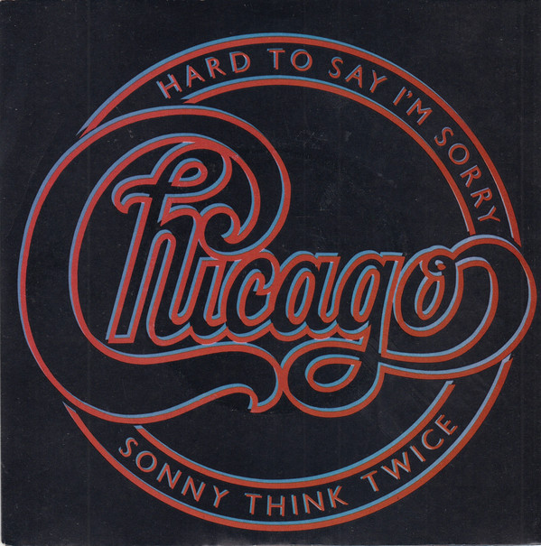 Chicago - Hard To Say I'm Sorry / Sonny Think Twice - Used Vinyl Reco image 1