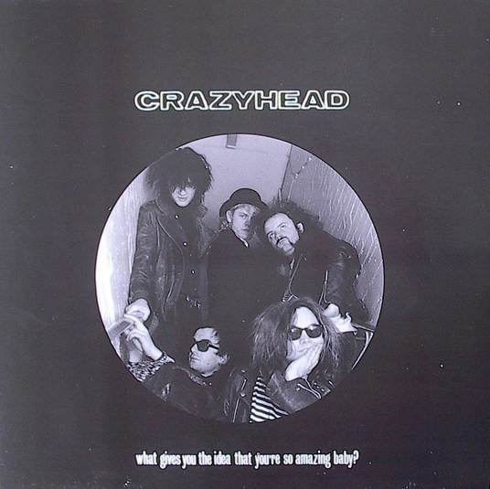 Crazyhead - What Gives You The Idea That You're So Amazing Baby? - Used image 1
