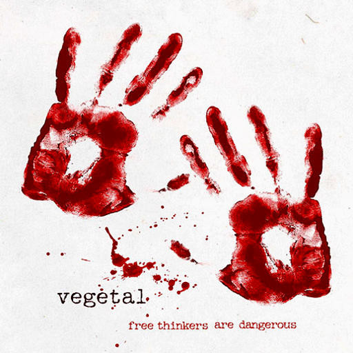 Vegetal - Free Thinkers Are Dangerous - CD image 1