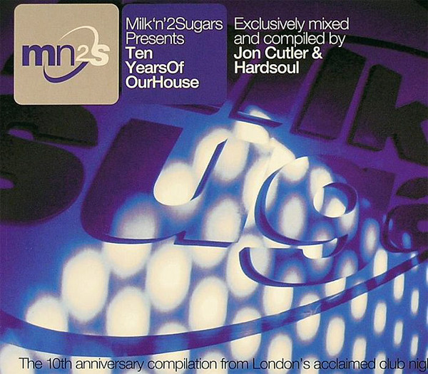 Various - Milk 'N' 2 Sugars Presents Ten Years Of Our House - CD image 1