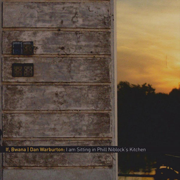 If - I Am Sitting In Phill Niblock's Kitchen - Used CD image 1