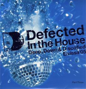 Various - Defected In The House - Eivissa '05 (Part Three: Deep, Down image 1