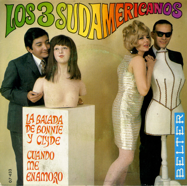 Los 3 Sudamericanos - La Balada De Bonnie Y Clyde / Cuando Me Enamoro - image 1