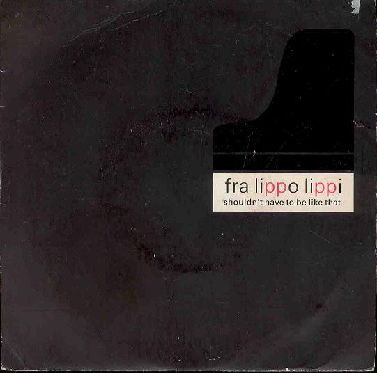 Fra Lippo Lippi - Shouldn't Have To Be Like That - Used Vinyl Record 7" image 1