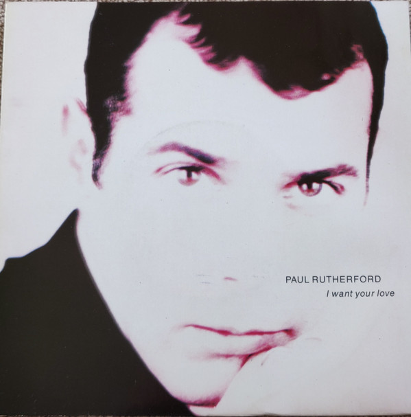 Paul Rutherford - I Want Your Love - Used Vinyl Record 7" image 1