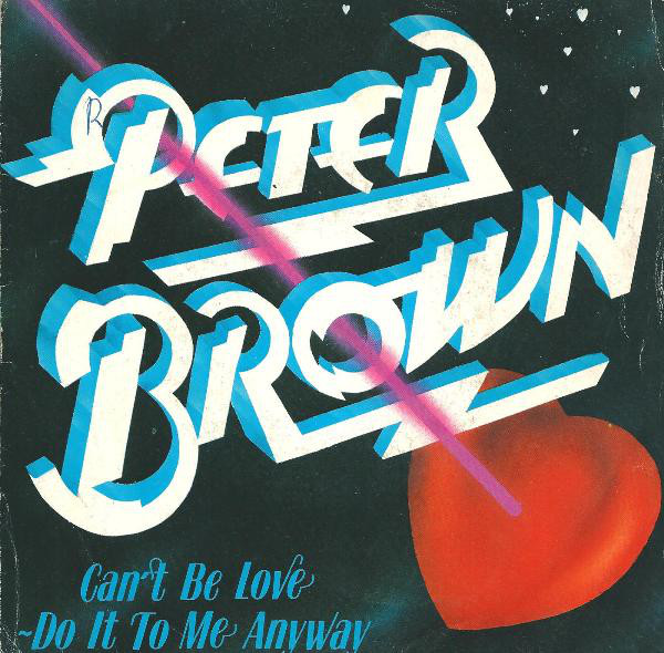 Peter Brown - Can't Be Love - Do It To Me Anyway - Used Vinyl Record 7" image 1