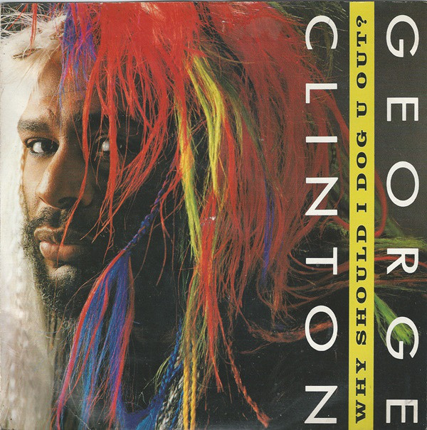 George Clinton - Why Should I Dog U Out? - Used Vinyl Record 7" image 1