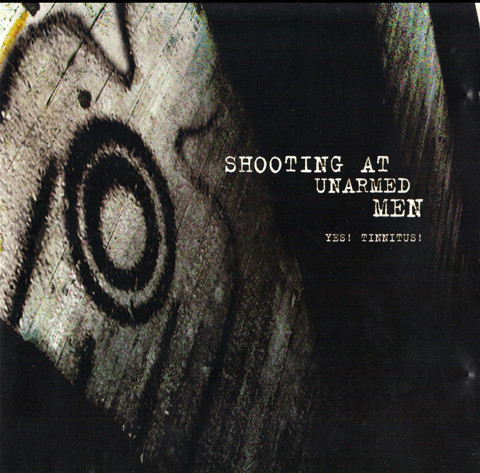 Shooting At Unarmed - Yes! Tinnitus! - CD image 1