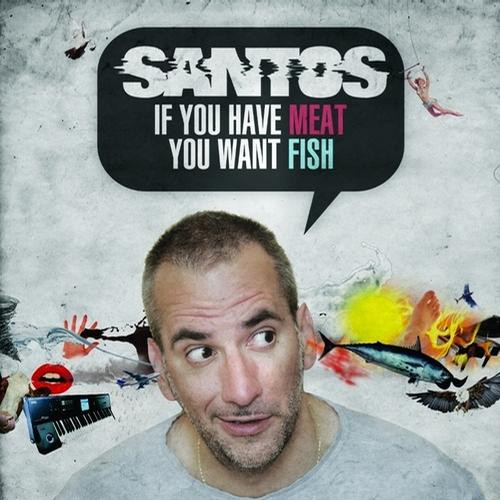Santos - If You Have Meat You Want Fish - CD image 1