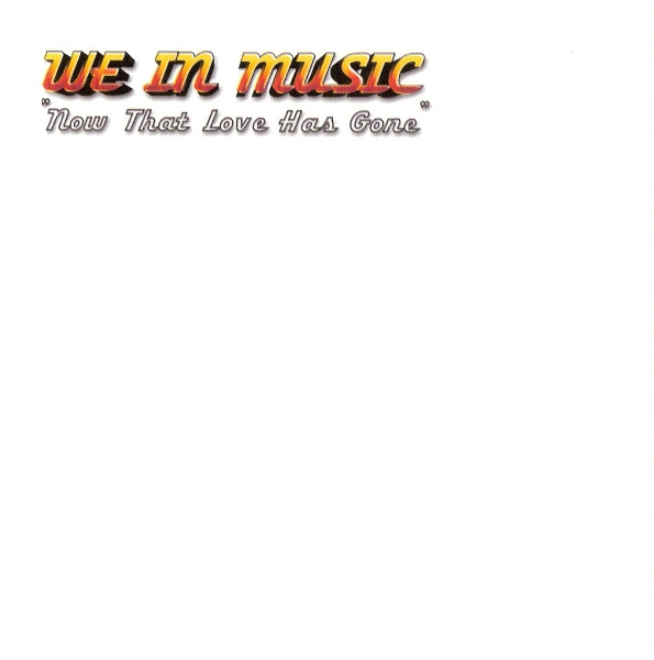 We In Music - Now That Love Has Gone - Used CD image 1