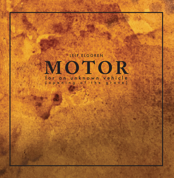 Leif Elggren - Motor For An Unknown Vehicle (Opening Of The Grave) - Use image 1