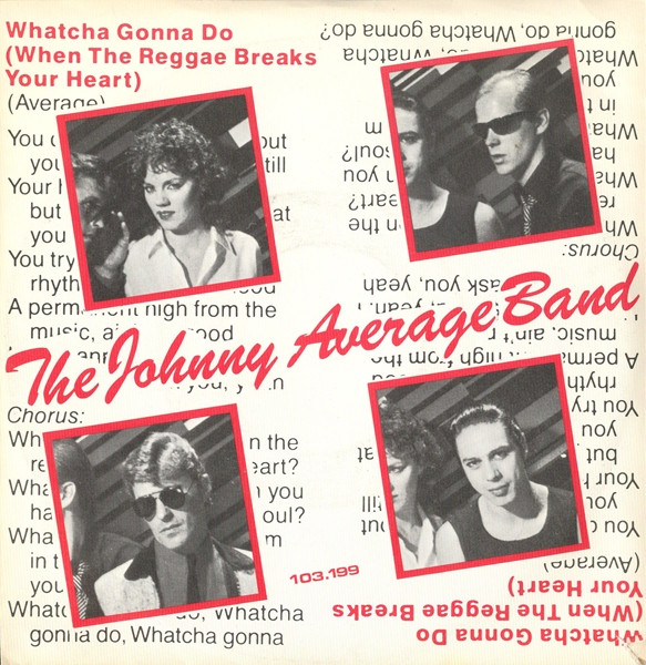 Johnny Average Band - Whatcha Gonna Do (When The Reggae Breaks Your Hear image 1
