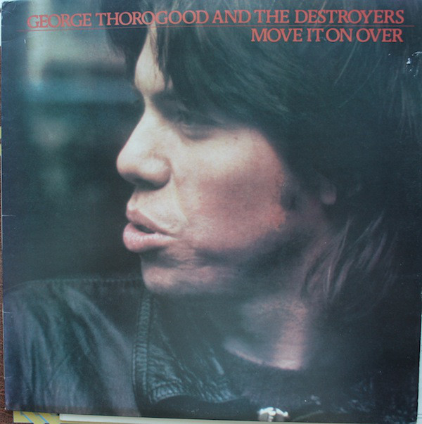 George Thorogood & T - Move It On Over - Used Vinyl Record image 1