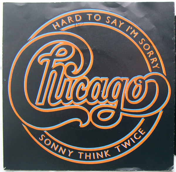 Chicago - Hard To Say I'm Sorry / Sonny Think Twice - Used Vinyl Reco image 1