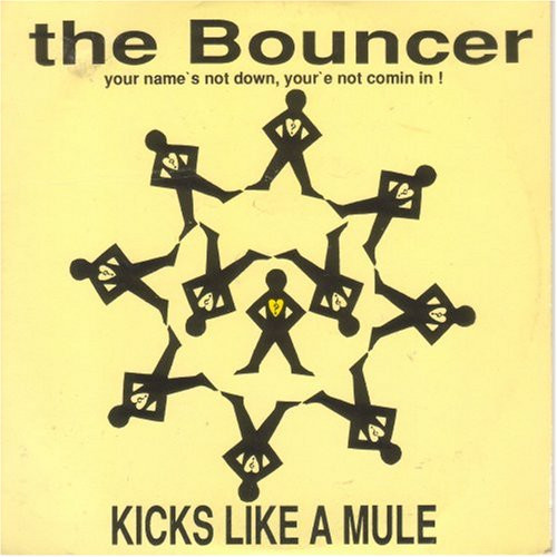 Kicks Like A Mule - Bouncer (Your Name's Not Down, Your'e Not Comin I image 1