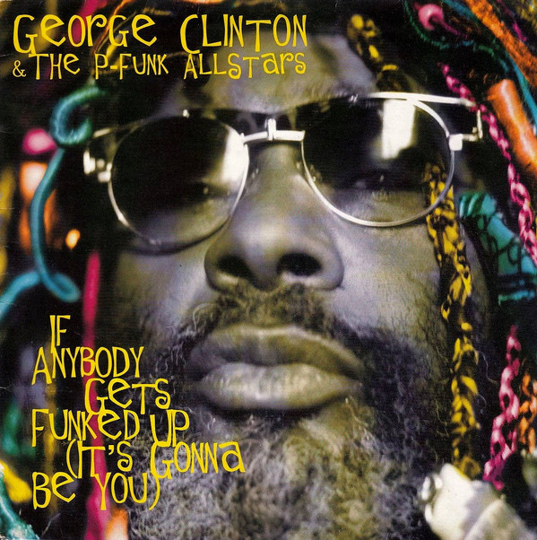 George Clinton - If Anybody Gets Funked Up (It's Gonna Be You) - Used image 1