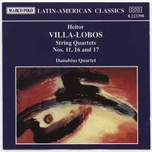 Heitor Villa-Lobos - String Quartets Nos. 11, 16 And 17 - Used CD image 1