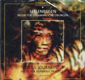 S J Bluewater - Seelenreisen: Musik Fur Shamanische Ubungen - Used CD image 1