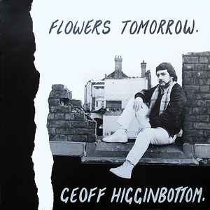 Geoff Higginbottom - Flowers Tomorrow - Used Vinyl Record image 1