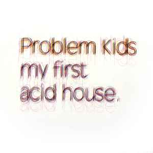 Problem Kids - My First Acid House - Used Vinyl Record 12" image 1
